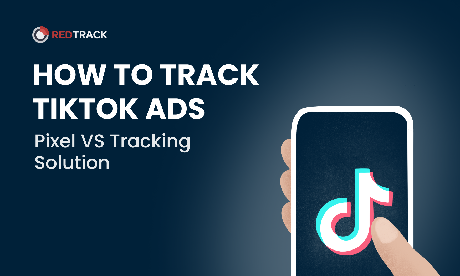 How to track TikTok Ads: TikTok Pixel VS Custom Tracking Solution